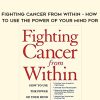 Martin L Rossman – Fighting Cancer from within – How to Use the Power of your Mind for