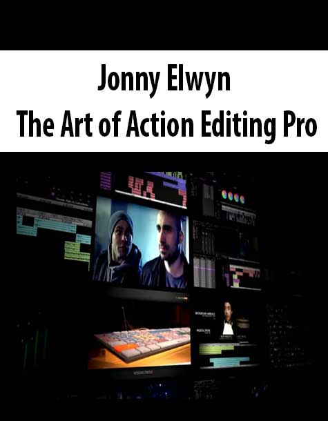 [Download Now] Jonny Elwyn - The Art of Action Editing Pro