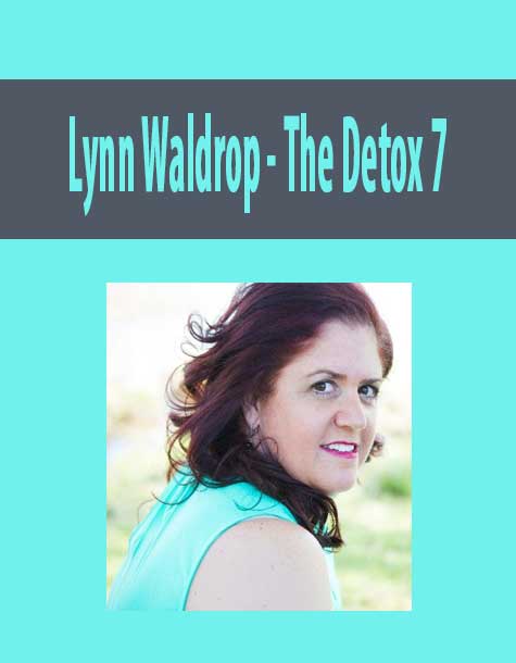 [Download Now] Lynn Waldrop – The Detox 7