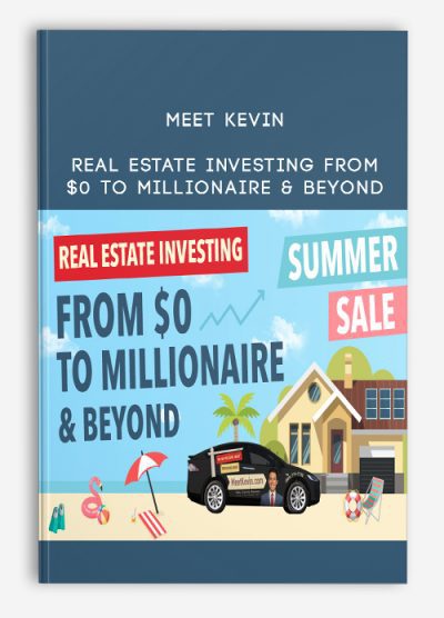 [Download Now] Meet Kevin – Real Estate Investing From $0 to Millionaire & Beyond