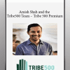 Amish Shah & the Tribe500 Team - Tribe 500 Premium