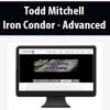 [Download Now] Todd Mitchell – Iron Condor – Advanced