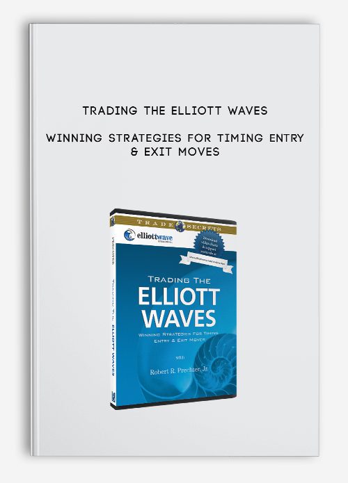 Trading The Elliott Waves – Winning Strategies For Timing Entry & Exit Moves