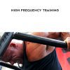 Chad Waterbury – High Frequency Training