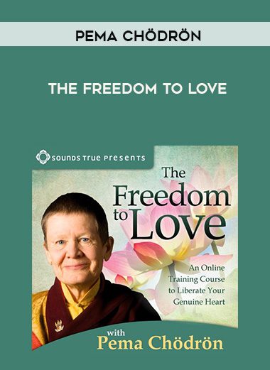 [Download Now] The Freedom To Love - Pema Chödrön