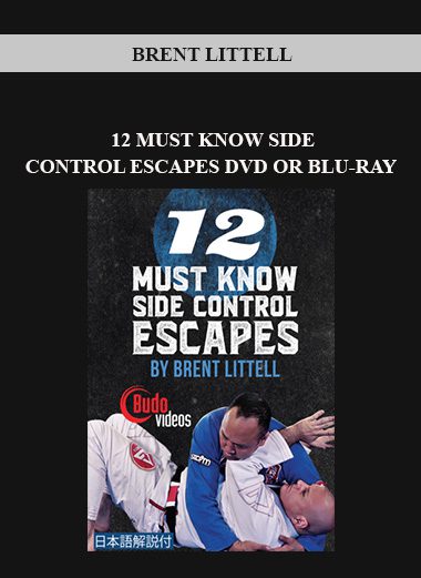 BRENT LITTELL – 12 MUST KNOW SIDE CONTROL ESCAPES DVD OR BLU-RAY