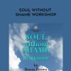 Byron Brown – SOUL WITHOUT SHAME WORKSHOP