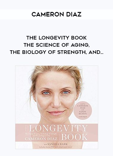 Cameron Diaz – The Longevity Book – The Science of Aging