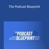 The Podcast Blueprint