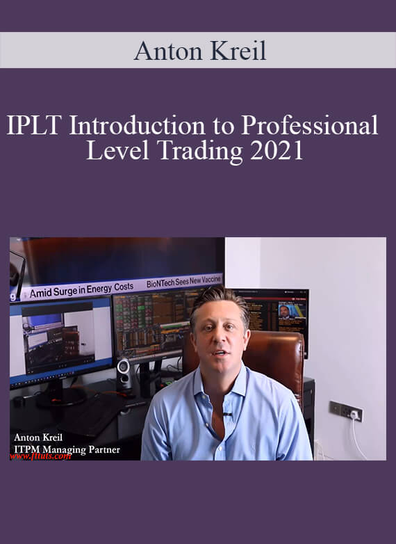 Anton Kreil - IPLT Introduction to Professional Level Trading 2021