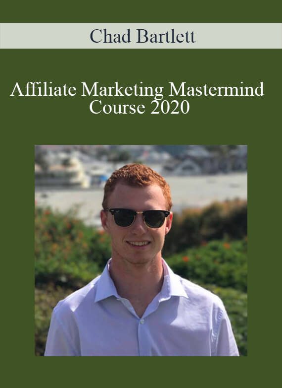 Chad Bartlett - Affiliate Marketing Mastermind Course 2020