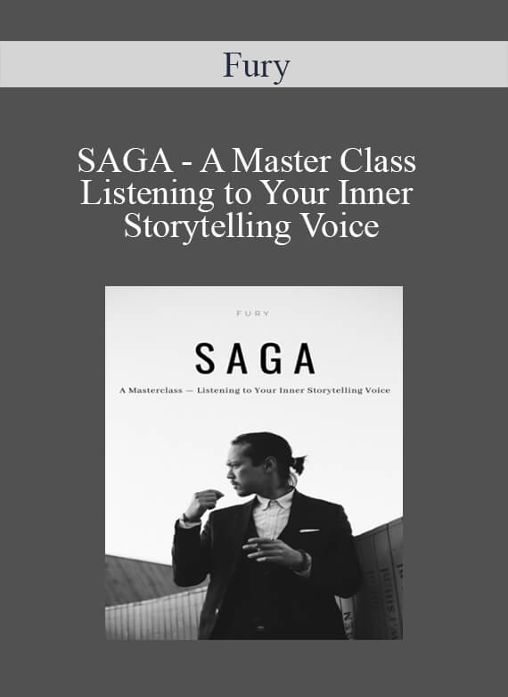 Fury - SAGA - A Master Class - Listening to Your Inner Storytelling Voice