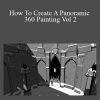 Jama Jurabaev - How To Create A Panoramic 360 Painting Vol 2