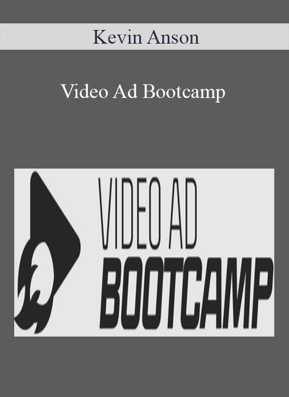 Kevin Anson - Video Ad Bootcamp