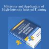 Martin Buchheit and Paul Laursen - Science and Application of High-Intensity Interval Training