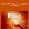 Mary Morrisey - 8 Spiritual Secrets for Multiplying Your Money