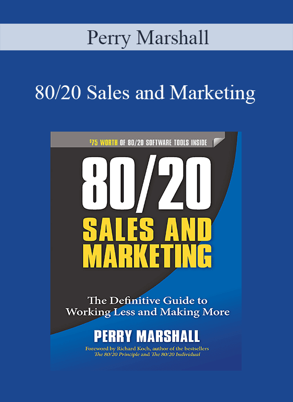 Perry Marshall - 80 20 Sales and Marketing The Definitive Guide to Working Less and Making More