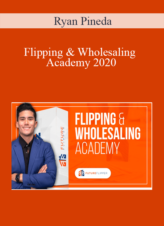 Ryan Pineda - Flipping & Wholesaling Academy 2020