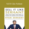 Ryan Serhant - Sell It Like Serhant