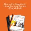 Sharyn Sheldon - How to Use Templates to Streamline Your Business (Upgrade Pack)