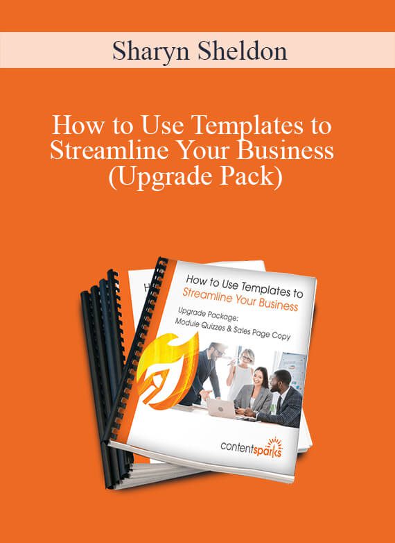 Sharyn Sheldon - How to Use Templates to Streamline Your Business (Upgrade Pack)