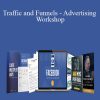 Traffic and Funnels - Advertising Workshop