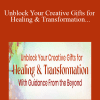 Anne Pryor & Risë Severson Kasmirski - Unblock Your Creative Gifts for Healing & Transformation With Guidance From the Beyond 2022