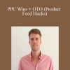 Dennis Moons - PPC Wins + OTO (Product Feed Hacks)