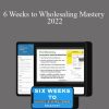 Matt Larson - 6 Weeks to Wholesaling Mastery 2022