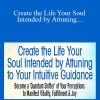 Mona Delfino - Create the Life Your Soul Intended by Attuning to Your Intuitive Guidance 2022