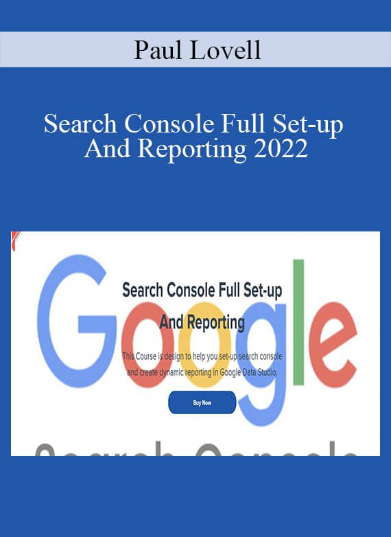 Paul Lovell - Search Console Full Set-up And Reporting 2022