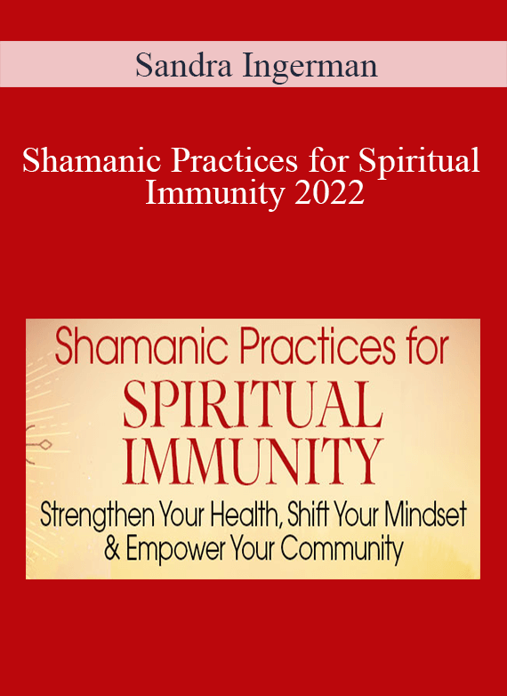 Sandra Ingerman - Shamanic Practices for Spiritual Immunity 2022