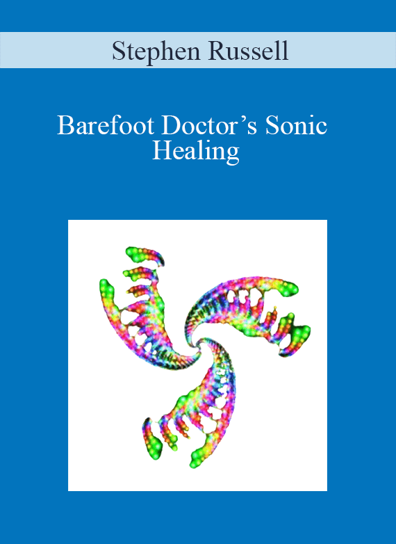 Stephen Russell - Barefoot Doctor’s Sonic Healing