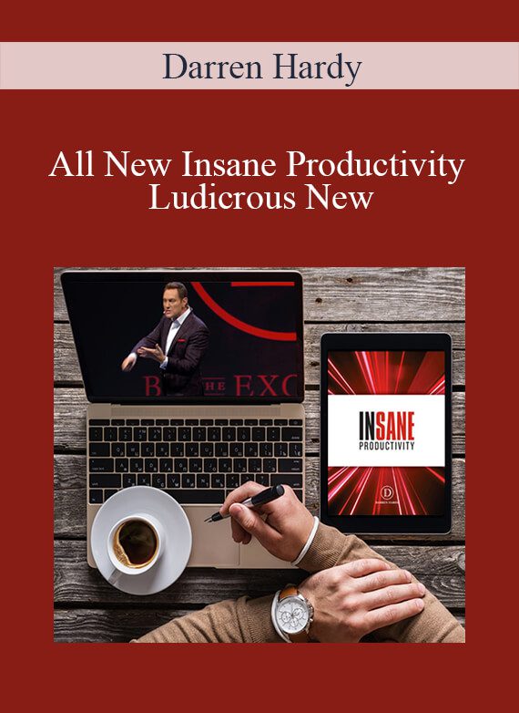 Darren Hardy - All New Insane Productivity Ludicrous New