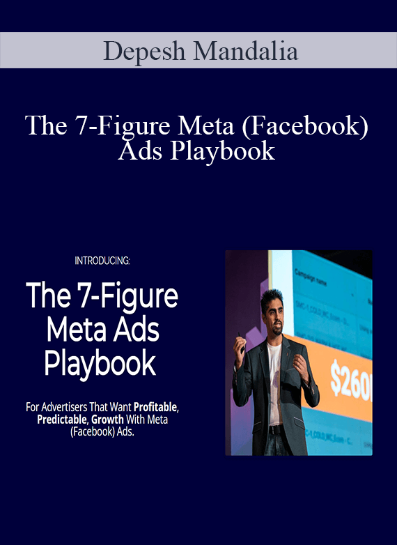 Depesh Mandalia - The 7-Figure Meta (Facebook) Ads Playbook