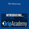 Drip Academy - Phil Mentoring