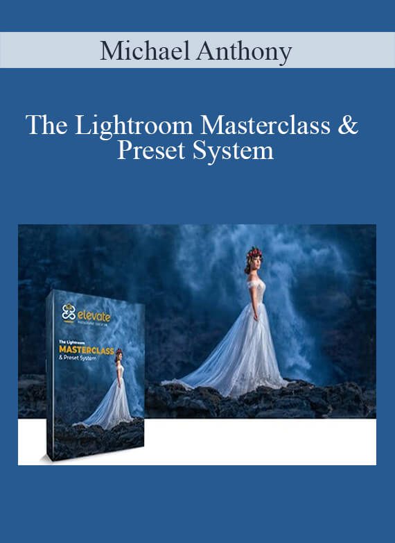 Michael Anthony - The Lightroom Masterclass & Preset System