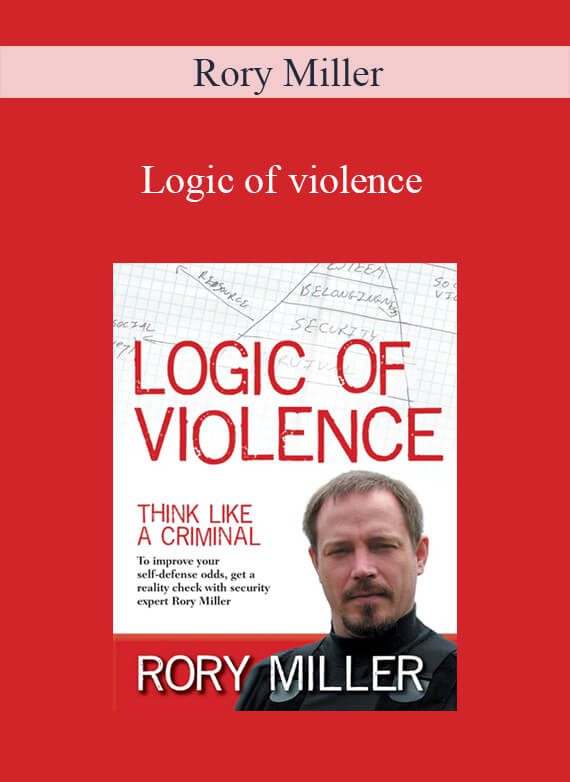 Rory Miller - Logic of violence