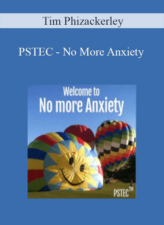 Tim Phizackerley - PSTEC - No More Anxiety