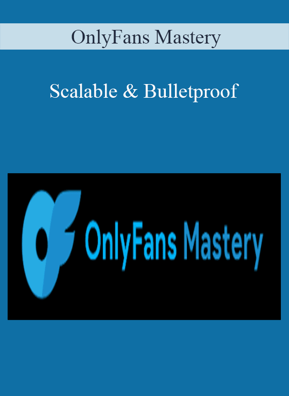 OnlyFans Mastery - Scalable & Bulletproof