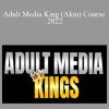 Adult Media King (Akm) Course 2022.