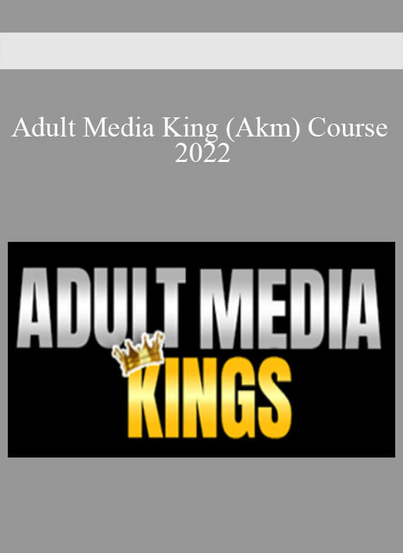 Adult Media King (Akm) Course 2022.