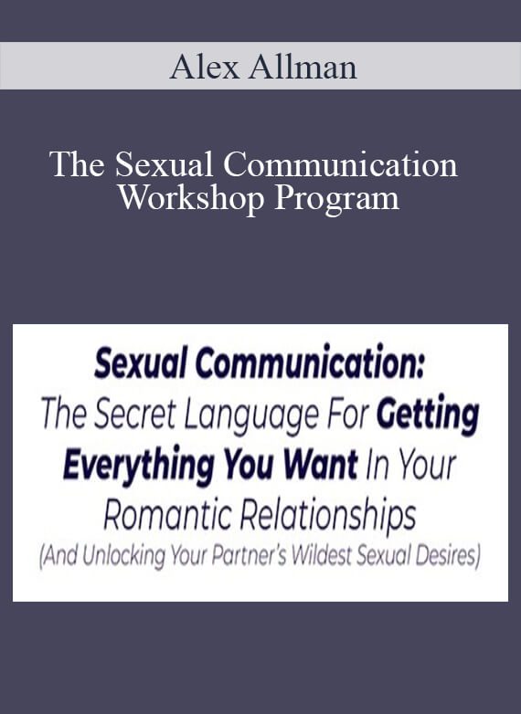 Alex Allman - The Sexual Communication Workshop Program