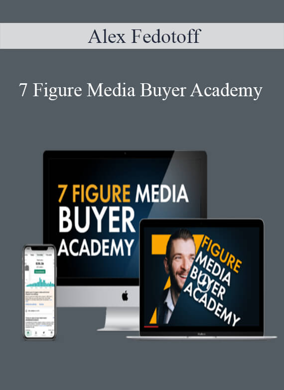 Alex Fedotoff - 7 Figure Media Buyer Academy