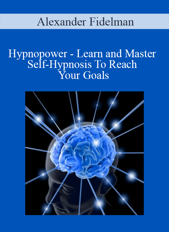 Alexander Fidelman - Hypnopower - Learn and Master Self-Hypnosis To Reach Your Goals