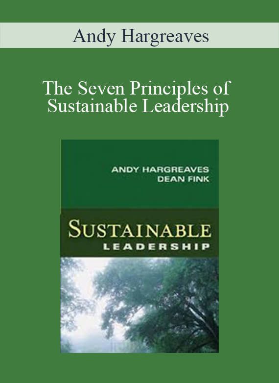 Andy Hargreaves - The Seven Principles of Sustainable Leadership