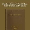 Arnold Bennett - Mental Efficiency And Other Hints to Men and Women