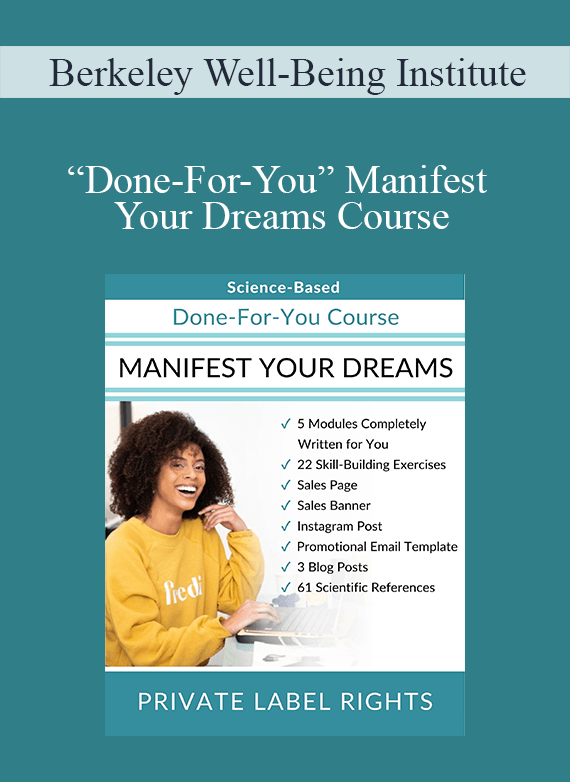 Berkeley Well-Being Institute - “Done-For-You” Manifest Your Dreams Course