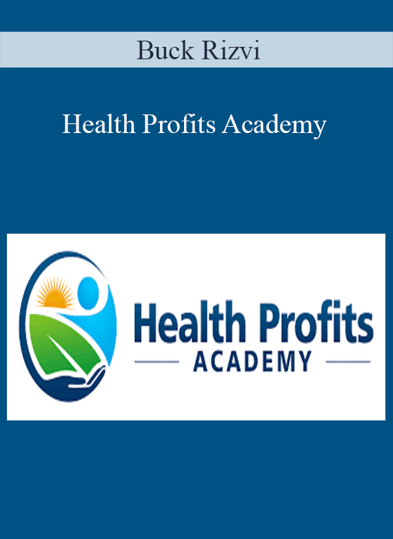 Buck Rizvi – Health Profits Academy