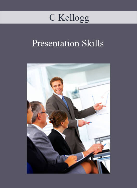 C Kellogg - Presentation Skills